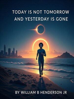cover image of Today is Not Tomorrow and Yesterday is Gone